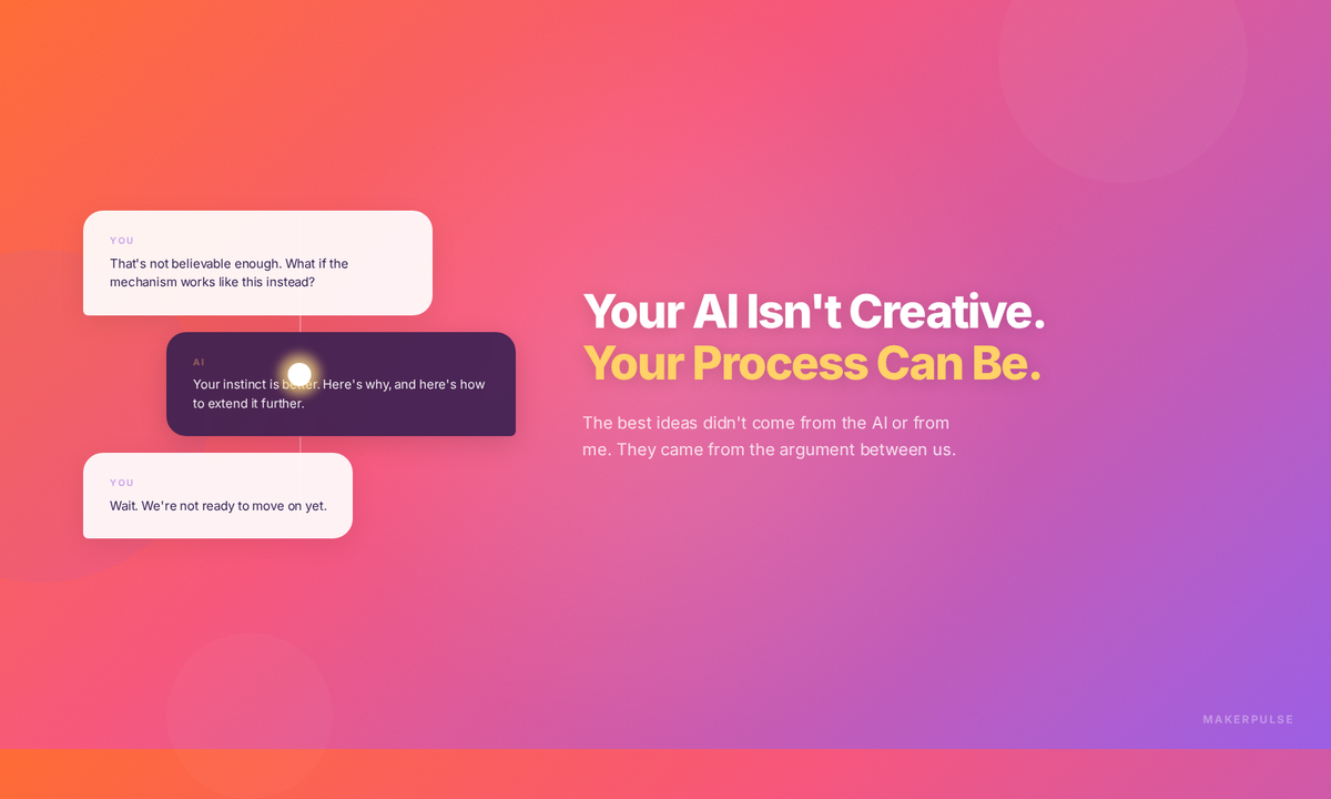Your AI Isn't Creative. Your Process Can Be.