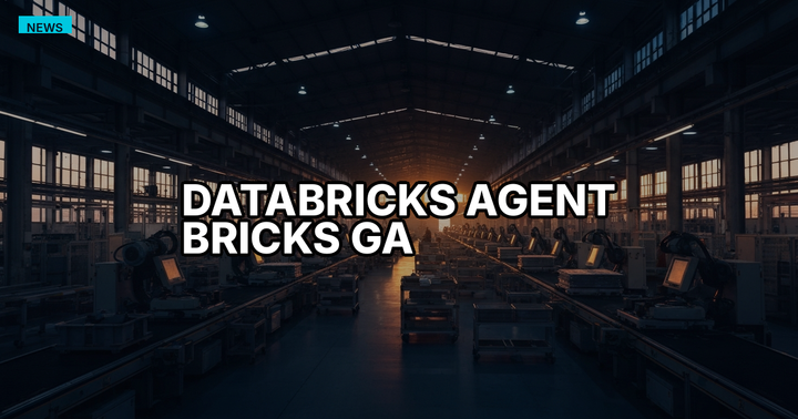 Databricks Agent Bricks GA: Managed Infrastructure for the Agent Production Gap